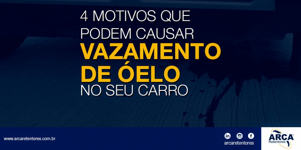 4 Motivos que podem causar o vazamento de óleo em seu veículo.