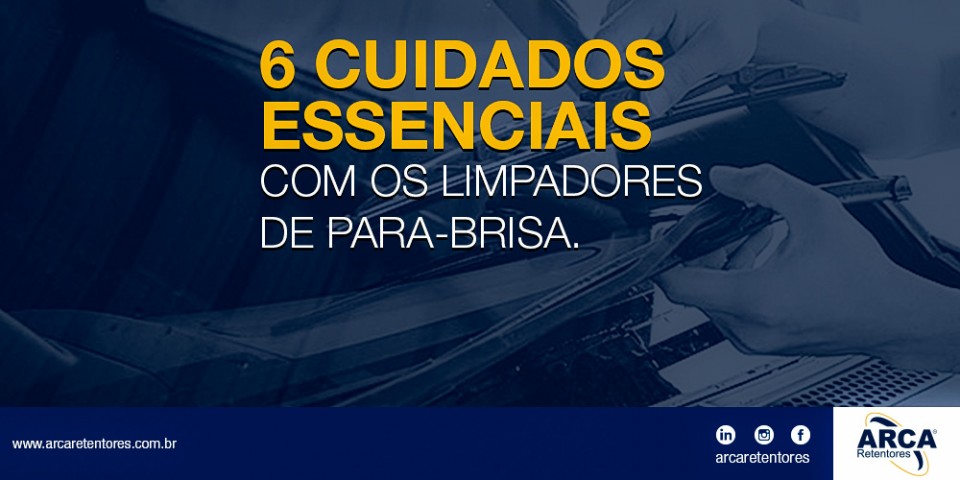 6 cuidados ESSENCIAIS com os limpadores de para-brisa.