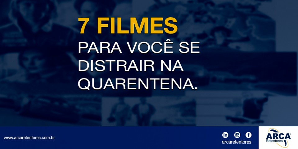 7 filmes para você se distrair na Quarentena.