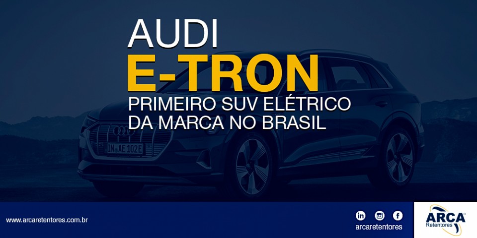 Conheça o Audi E-tron. Primeiro SUV da marca no Brasil.