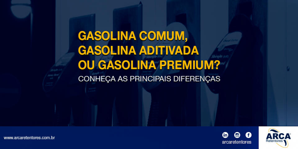 Gasolina comum, aditivada ou premium? Quais as principais diferenças?